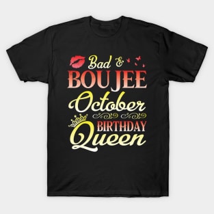 Bad And Boujee October Birthday Queen Happy Birthday To Me Nana Mom Aunt Sister Cousin Wife Daughter T-Shirt